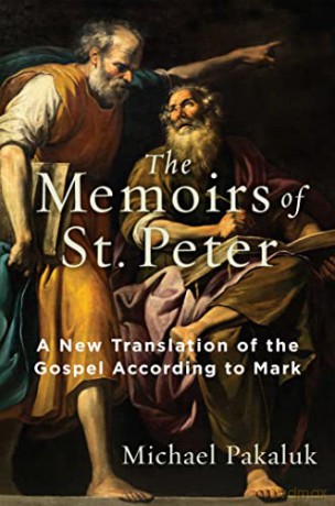 The Memoirs of St. Peter: A New Translation of the Gospel According to Mark - Michael Pakaluk [KSIĄŻKA]