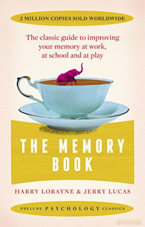 The Memory Book: The classic guide to improving your memory at work, at study and at play (Prelude Psychology Classics): The classic guide to improving your memory at work, at school and at play - Jerry Lucas [KSIĄŻKA]