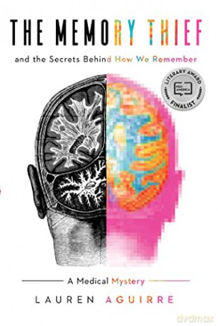 The Memory Thief: And the Secrets Behind How We Remember--A Medical Mystery - Lauren Aguirre [KSIĄŻKA]