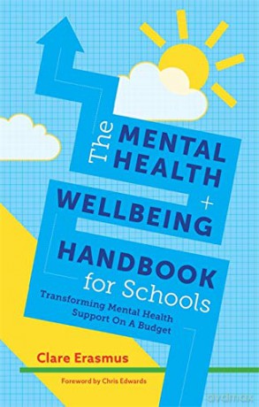 The Mental Health and Wellbeing Handbook for Schools: Transforming Mental Health Support on a Budget - Clare Erasmus. Foreword by Chris Edwards. [KSIĄŻKA]