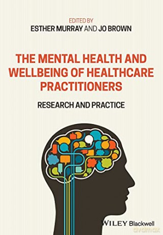 The Mental Health and Wellbeing of Healthcare Practitioners: Research and Practice - Jo Brown [KSIĄŻKA]