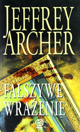 Fałszywe wrażenie -  Jeffrey Archer [KSIĄŻKA]