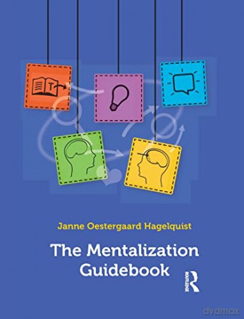 The Mentalization Guidebook - Janne Oestergaard Hagelquist [KSIĄŻKA]