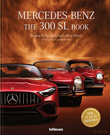 The Mercedes-Benz 300 SL Book: Revised 70 Years Anniversary Edition. - Rene Staud [KSIĄŻKA]