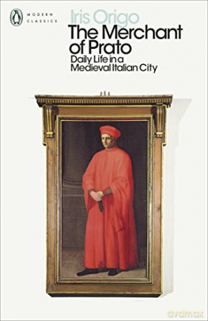 The Merchant of Prato: Daily Life in a Medieval Italian City (Penguin Modern Classics) - Iris Origo [KSIĄŻKA]