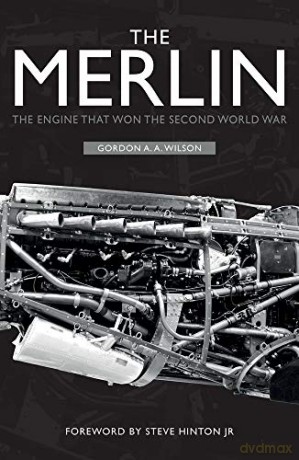 The Merlin: The Engine That Won the Second World War - Gordon A. A. Wilson [KSIĄŻKA]