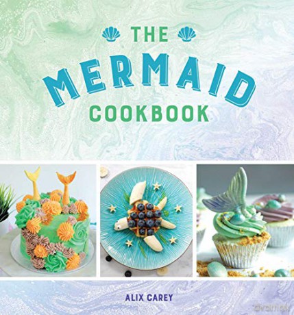 The Mermaid Cookbook - Alix Carey [KSIĄŻKA]