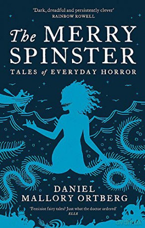The Merry Spinster: Tales of everyday horror - Daniel Mallory Ortberg [KSIĄŻKA]