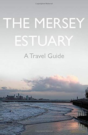 The Mersey Estuary: A Travel Guide - Kevin Sene [KSIĄŻKA]