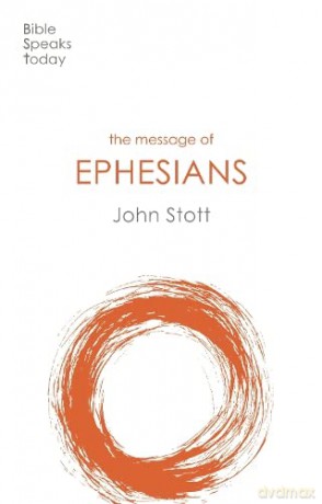 The Message of Ephesians: God's New Society (The Bible Speaks Today New Testament) (The Bible Speaks Today New Testament, 11) - John Stott [KSIĄŻKA]