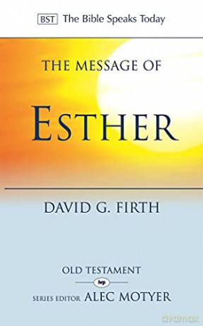 The Message of Esther (Bible Speaks Today) (The Bible Speaks Today) - David Firth [KSIĄŻKA]