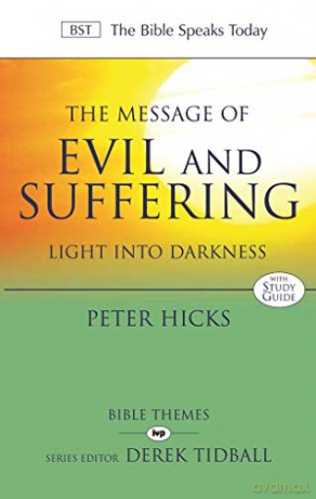 The Message of Evil and Suffering: Light Into Darkness (The Bible Speaks Today Themes) - Peter Hicks [KSIĄŻKA]