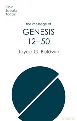 The Message of Genesis 12-50: From Abraham To Joseph (The Bible Speaks Today Old Testament) - Joyce G Baldwin [KSIĄŻKA]