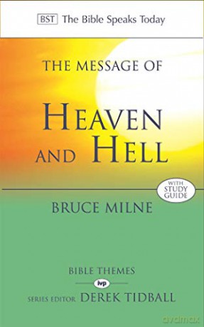 The Message of Heaven and Hell: The Bible Speaks Today: Bible Themes (The Bible Speaks Today Themes) - Bruce Milne [KSIĄŻKA]