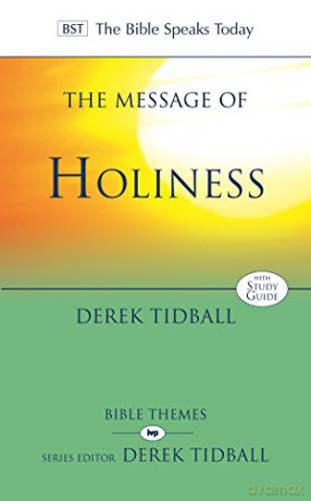 The Message of Holiness: Restoring God'S Masterpiece (The Bible Speaks Today Themes) - Rev Dr Derek Tidball [KSIĄŻKA]