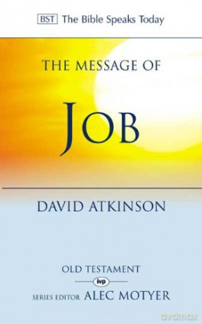 The Message of Job: Suffering And Grace (The Bible Speaks Today Old Testament) - David Atkinson [KSIĄŻKA]