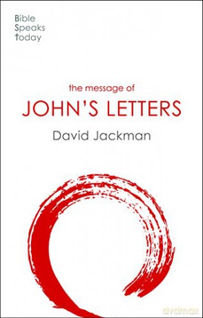 The Message of John's Letters: Living In The Love Of God (The Bible Speaks Today New Testament) (The Bible Speaks Today New Testament, 21) - David Jackman [KSIĄŻKA]
