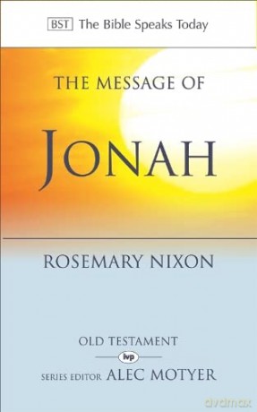The Message of Jonah (The Bible Speaks Today Old Testament): Presence in the Storm - Rosemary Nixon [KSIĄŻKA]