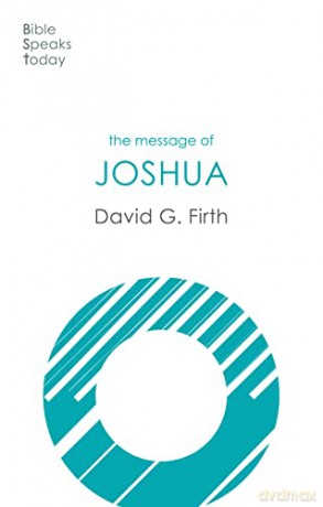 The Message of Joshua: Promise And People (The Bible Speaks Today Old Testament) - David G Firth [KSIĄŻKA]