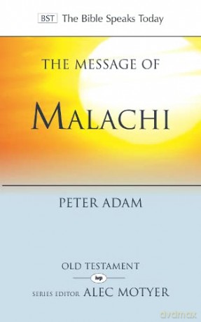 The Message of Malachi (The Bible Speaks Today Old Testament) - Dr Peter Adam [KSIĄŻKA]