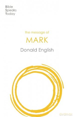 The Message of Mark (The Bible Speaks Today New Testament) - Donald English [KSIĄŻKA]