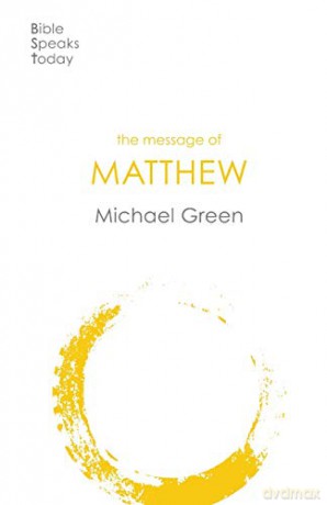 The Message of Matthew (The Bible Speaks Today New Testament) - Michael Green [KSIĄŻKA]