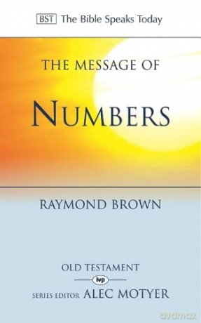 The Message of Numbers: Journey To The Promised Land (The Bible Speaks Today Old Testament) - Raymond Brown [KSIĄŻKA]