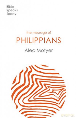 The Message of Philippians: Jesus Our Joy (The Bible Speaks Today New Testament) (The Bible Speaks Today New Testament, 12) - Alec Motyer [KSIĄŻKA]