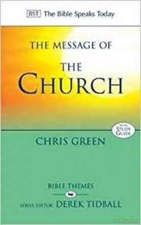 The Message of the Church: Assemble The People Before Me (The Bible Speaks Today Themes) - Chris Green [KSIĄŻKA]