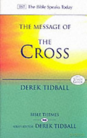 The Message of the Cross (The Bible Speaks Today Themes) - Rev Dr Derek Tidball [KSIĄŻKA]