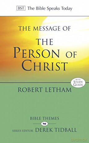 The Message of the Person of Christ: The Word Made Flesh (The Bible Speaks Today Themes) - Robert Letham [KSIĄŻKA]