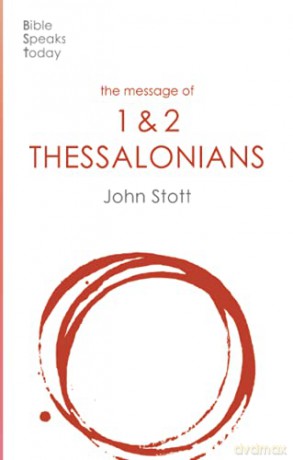 The Message of Thessalonians: Preparing For The Coming King (The Bible Speaks Today New Testament) (The Bible Speaks Today New Testament, 14) - John Stott [KSIĄŻKA]