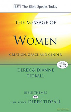The Message of Women: Creation, Grace And Gender (The Bible Speaks Today Themes) - Dianne Tidball [KSIĄŻKA]
