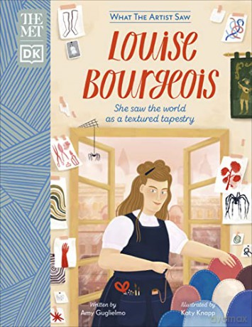 The Met Louise Bourgeois: She Saw the World as a Textured Tapestry (What The Artist Saw) - Amy Guglielmo [KSIĄŻKA]