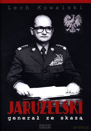 Jaruzelski. Generał ze skazą - Lech Kowalski [KSIĄŻKA]