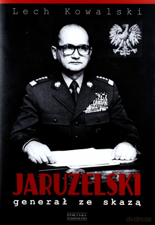 Jaruzelski. Generał ze skazą - Lech Kowalski [KSIĄŻKA]
