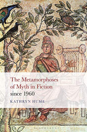 The Metamorphoses of Myth in Fiction since 1960 - Prof Kathryn Hume [KSIĄŻKA]