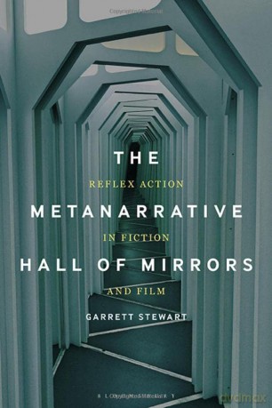 The Metanarrative Hall of Mirrors: Reflex Action in Fiction and Film - Garrett Stewart [KSIĄŻKA]