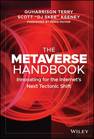 The Metaverse Handbook: Innovating for the Interne t's Next Tectonic Shift - QuHarrison Terry [KSIĄŻKA]