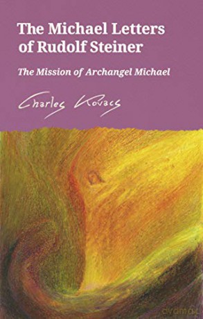 The Michael Letters of Rudolf Steiner: The Mission of Archangel Michael - Charles Kovacs [KSIĄŻKA]