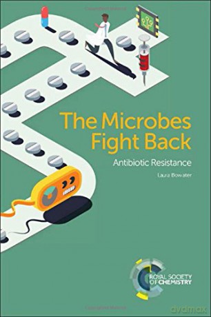 The Microbes Fight Back: Antibiotic Resistance - Laura Bowater [KSIĄŻKA]