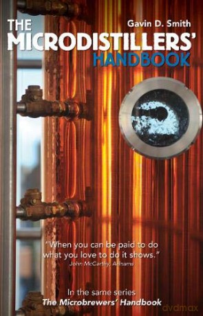 The Microdistillers' Handbook - Gavin D Smith [KSIĄŻKA]