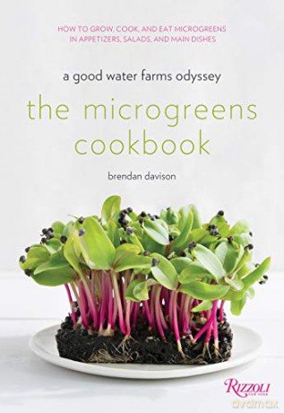 The Microgreens Cookbook: A Good Water Farms Odyssey - Brendan Davison [KSIĄŻKA]