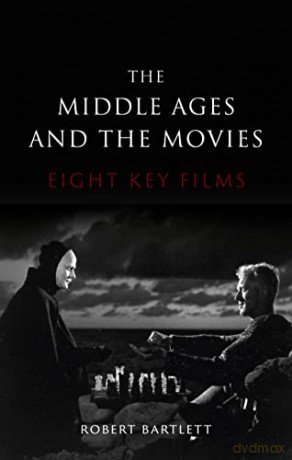 The Middle Ages and the Movies: Eight Key Films - Robert Bartlett [KSIĄŻKA]