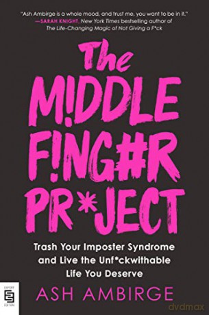 The Middle Finger Project: Trash Your Imposter Syndrome and Live the Unf*ckwithable Life You Deserve - Ash Ambirge [KSIĄŻKA]