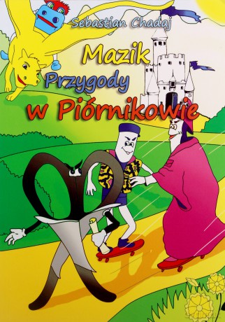 Mazik. Przygody w Piórnikowie - Sebastian Chadaj [KSIĄŻKA]