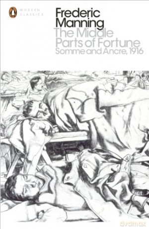 The Middle Parts of Fortune: Somme And Ancre, 1916 (Penguin Modern Classics) - Frederic Manning [KSIĄŻKA]