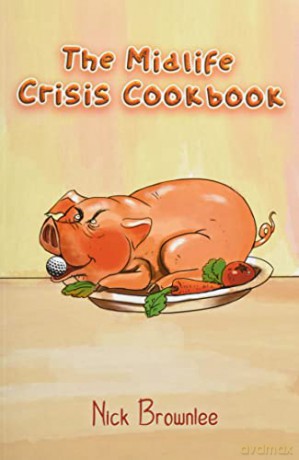 The Midlife Crisis Cookbook - Nick Brownlee [KSIĄŻKA]