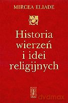 Historia wierzen i idei religijnych T. 3 - Mircea Eliade [KSIĄŻKA]