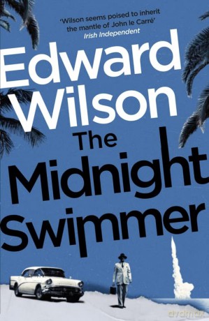 The Midnight Swimmer: A gripping Cold War espionage thriller by a former special forces officer (William Catesby) - Edward Wilson [KSIĄŻKA]